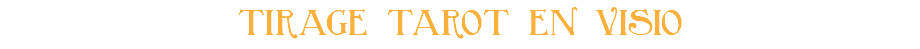 TIRAGE TAROT EN VISIO